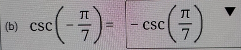 csc (- π /7 )= -csc ( π /7 )