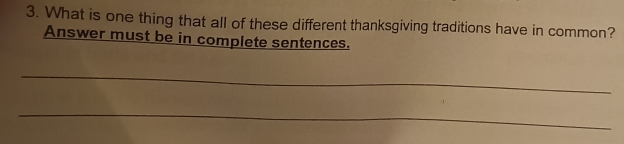 What is one thing that all of these different thanksgiving traditions have in common? 
Answer must be in complete sentences. 
_ 
_