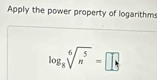 Apply the power property of logarithms
log _8sqrt[6](n^5)=□