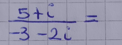  (5+i)/-3-2i =