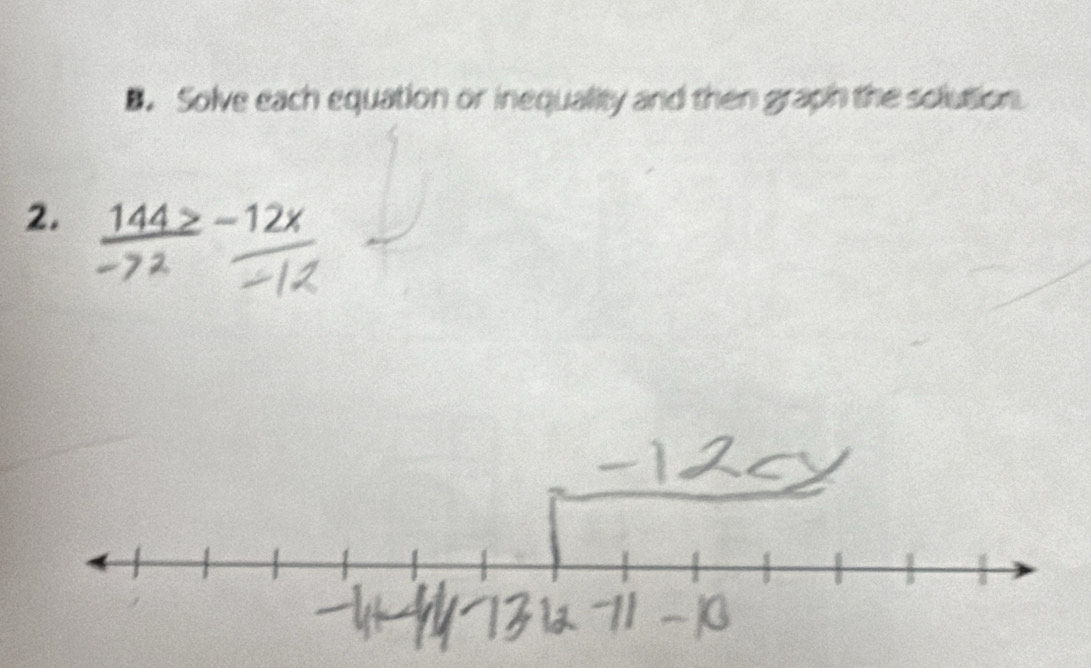 Solve each equation or inequality and then graph the solution. 
2. _ 144>-12x