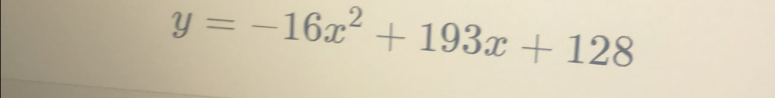 y=-16x^2+193x+128