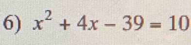 x^2+4x-39=10