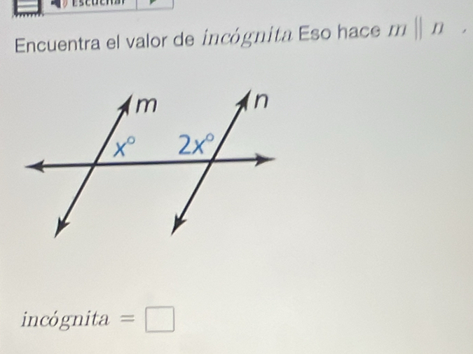 Encuentra el valor de incógnita Eso hace mparallel n,
incógnita =□