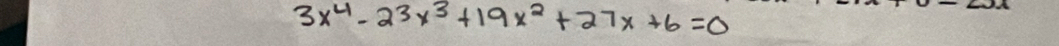 3x^4-23x^3+19x^2+27x+6=0