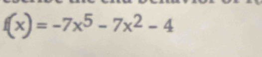 f(x)=-7x^5-7x^2-4