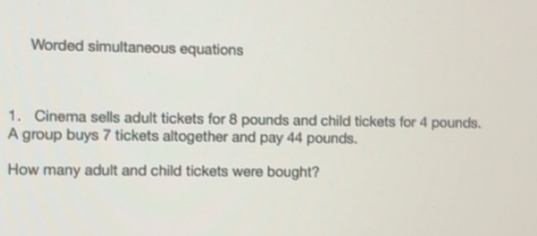 Solved: Worded simultaneous equations 1. Cinema sells adult tickets for ...