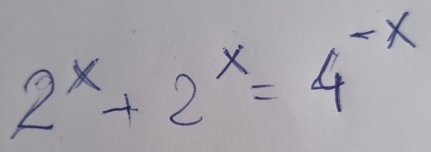 2^x+2^x=4^(-x)