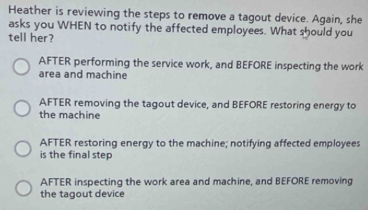 Solved: Heather is reviewing the steps to remove a tagout device. Again ...