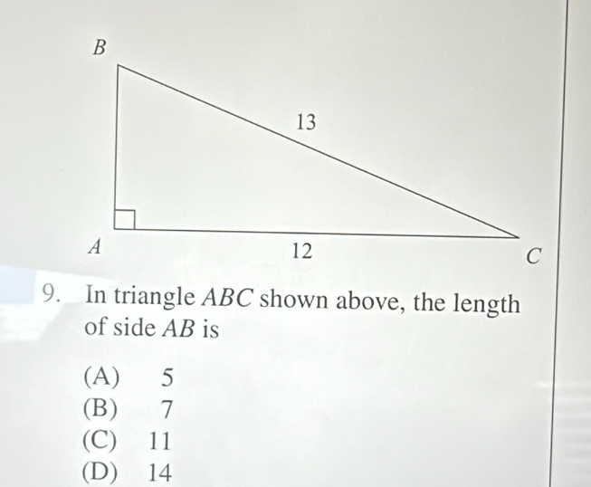 In triangle ABC shown above, the length
of side AB is
(A) 5
(B) 7
(C) 11
(D) 14