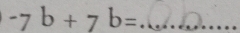 -7b+7b=