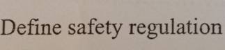 Define safety regulation