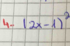 4- (2x-1)^2