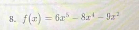 f(x)=6x^5-8x^4-9x^2