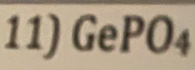 circ  
11) GePO_4^(□)