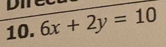 Diret 
10. 6x+2y=10