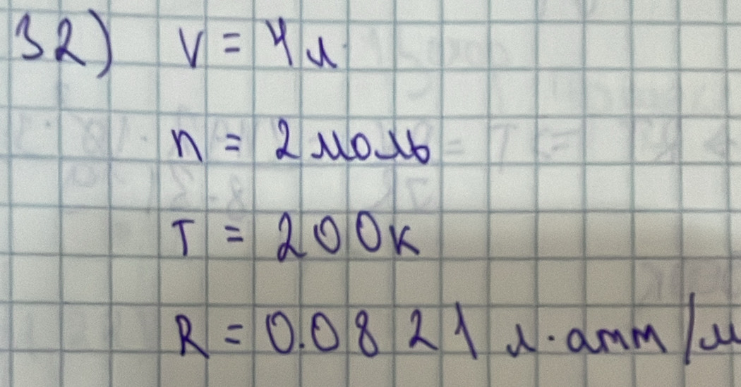 (2) v=4u
n=2rouou_6
T=200k
R=0.0821la· amm/mu