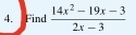 Find  (14x^2-19x-3)/2x-3 