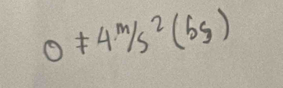 0!= 4^m/s^2(5s)