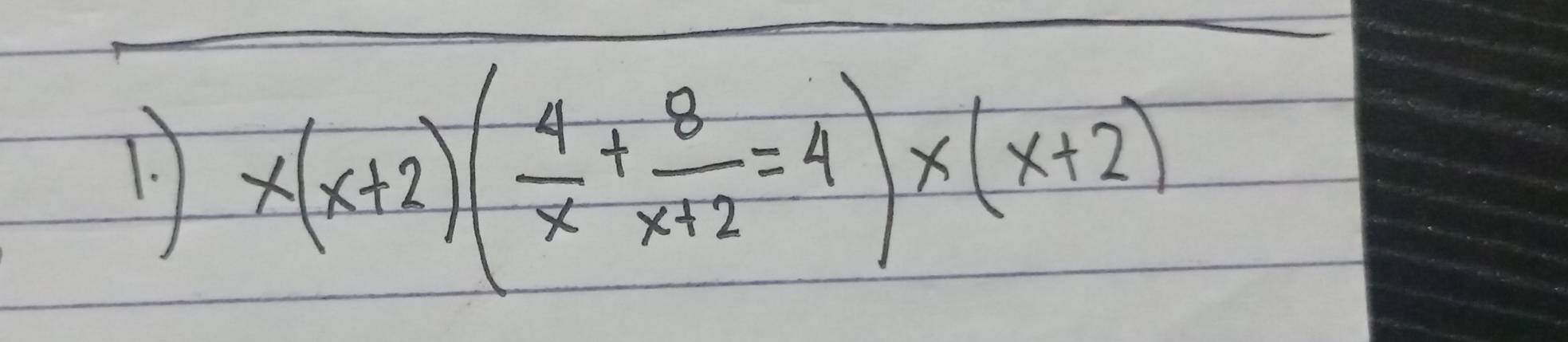 x(x+2)( 4/x + 8/x+2 =4)x(x+2)