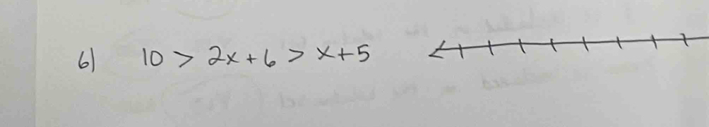 6 10>2x+6>x+5