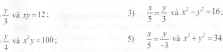  y/3  vj xy=12 3)  x/5 = y/3  vù x^2-y^2=16
 y/4  và x^2y=100 : 5)  x/5 = y/-3  và x^2+y^2=34