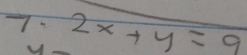 7· 2x+y=9