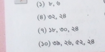 (d) b,
(8) ७२, २8
(१) db, ७०, २8
(५०) ७०, २५, ए२, २8