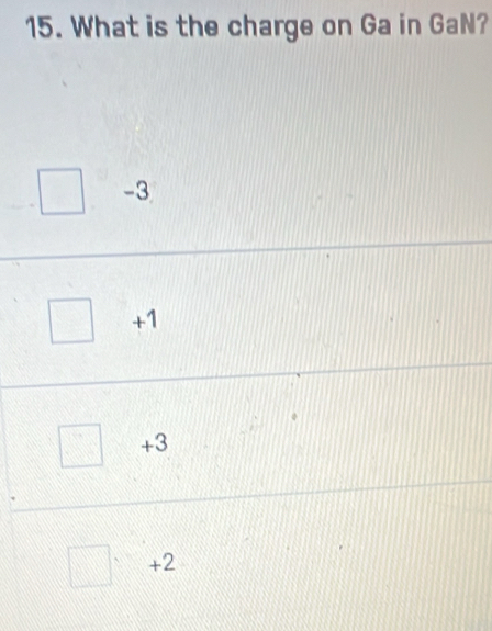 What is the charge on Ga in GaN?
-3
+1
+3
+2