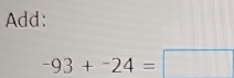 Add:
-93+-24=□