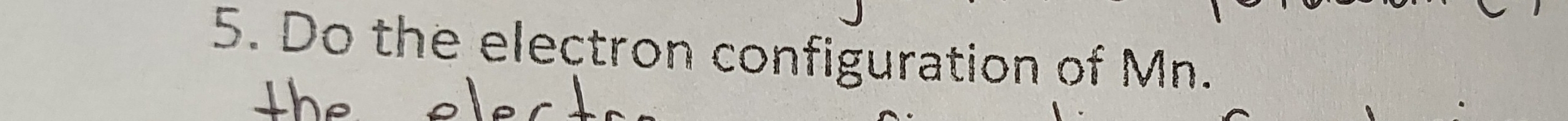 Do the electron configuration of Mn.