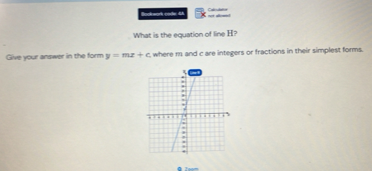 Bookwork code: 44 not allowed Calculation 
What is the equation of line H? 
Give your answer in the form y=mx+c where m and c are integers or fractions in their simplest forms. 
Ö Tham