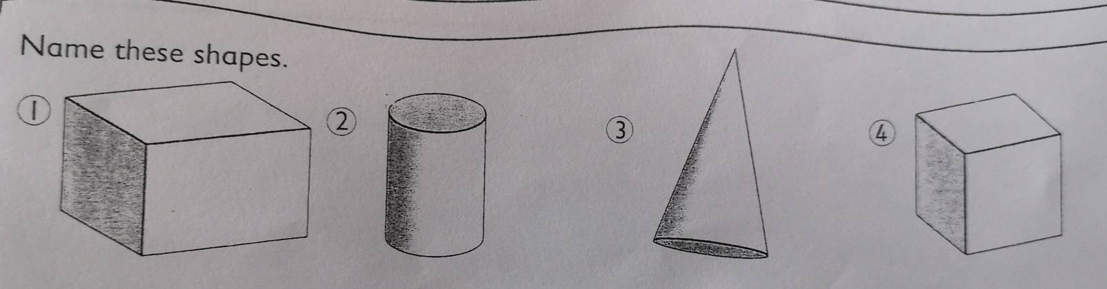 Name these shapes. 
I 
② 
③ 
④