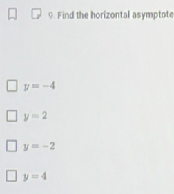 Find the horizontal asymptote
y=-4
y=2
y=-2
y=4