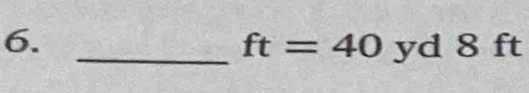 yd 8 ft
ft=40