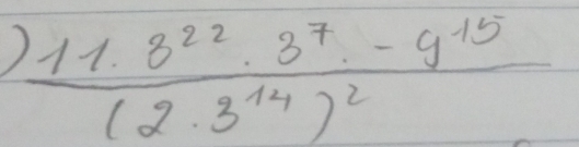 ) frac 11.8^(22)· 3^7· -y^(15)(2· 3^(14))^2