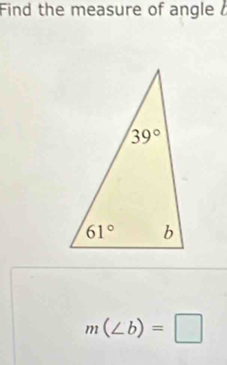 Find the measure of angle
m(∠ b)=□