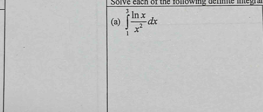 Solve each of the following definite integral 
(a) ∈tlimits _1^(3frac ln x)x^2dx