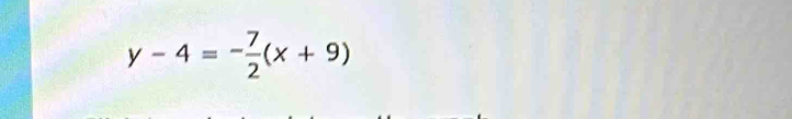 y-4=- 7/2 (x+9)