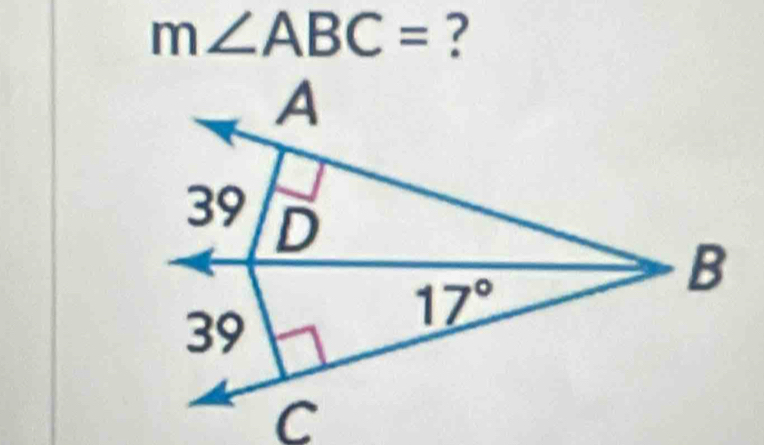 m∠ ABC= ?
A
39 D
B
39
17°
C