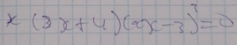 X (3x+4)(ax-3)^3=0