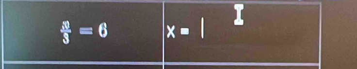 frac x3=6
x=1