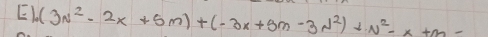 . (3x^2-2x+5m)+(-3x+5m-3N^2)+N^2-x+m-