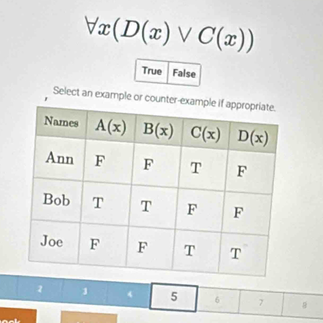 forall x(D(x)vee C(x))
True False
Select an example or cou
1 3 4 5 6 7 B