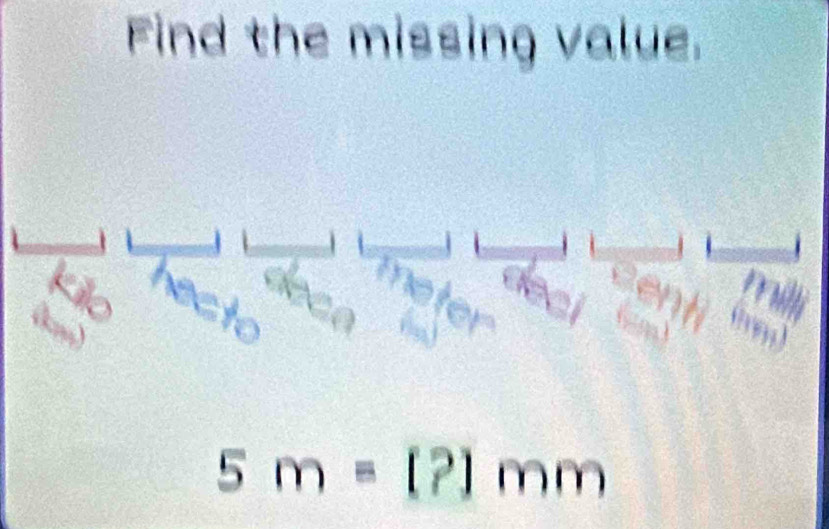 Find the missing value.
5m=1?1mm