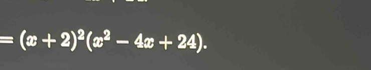 =(x+2)^2(x^2-4x+24).