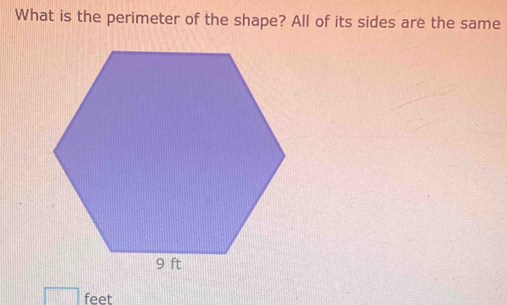 What is the perimeter of the shape? All of its sides are the same 
feet