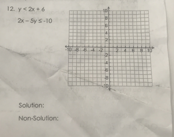 y<2x+6
2x-5y≤ -10
Solution:
Non-Solution: