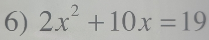 2x^2+10x=19