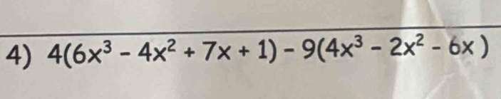 4(6x^3-4x^2+7x+1)-9(4x^3-2x^2-6x)